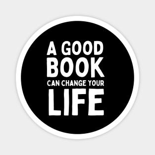 Book Quote - A good book can change your life Magnet